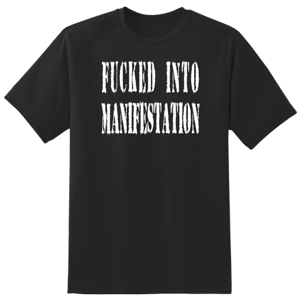 Fucked into Manifestation